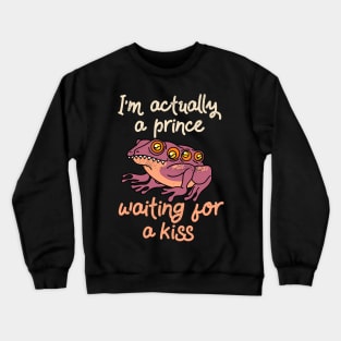 I'm actually a prince waiting for a kiss Valentines Day humor Crewneck Sweatshirt